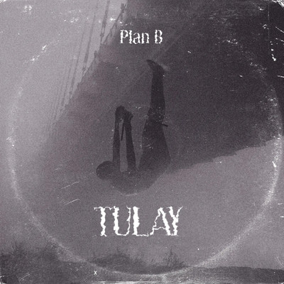 TULAY/PLAN B