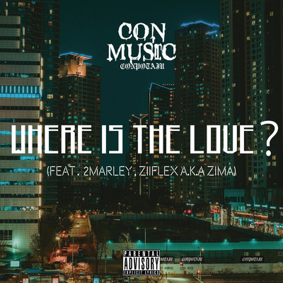 Where Is The Love？ (feat. 2Marley & ZiiFlex a.k.a ZIMA)/CONPOTAJU