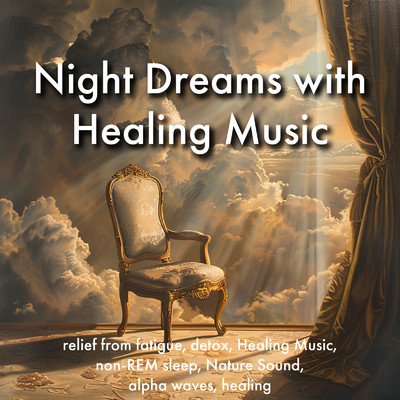 Night Dreams with Healing Music, relief from fatigue, detox, Healing Music, non-REM sleep, Nature Sound, alpha waves, healing/SLEEPY NUTS