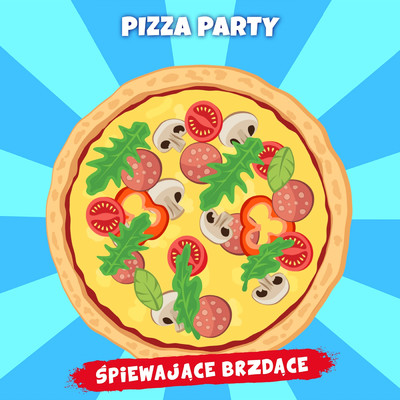Pizza party/Spiewajace Brzdace