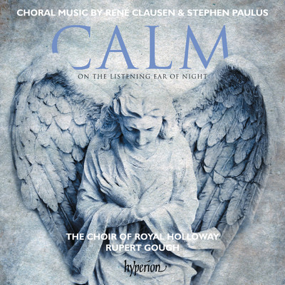 アルバム/Clausen & Paulus: Calm on the Listening Ear of Night & Other Choral Works/The Choir of Royal Holloway／Rupert Gough