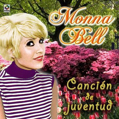 Cancion De Juventud/Monna Bell