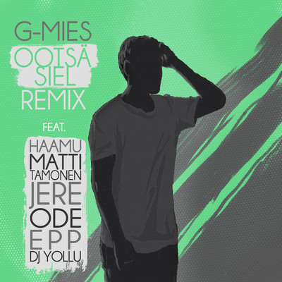 Ootsa siel (featuring Haamu, Matti Tamonen, Jere, ODE, EPP, DJ Yollu)/G-Mies