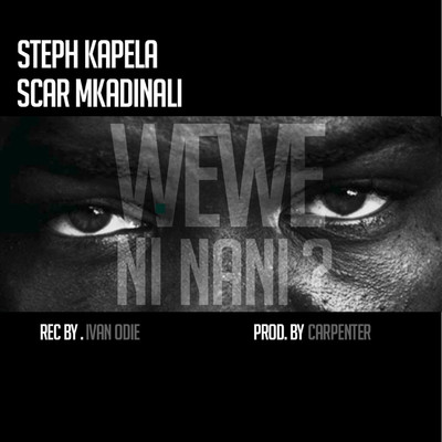 Wewe Ni Nani (feat. Scar Mkadinali)/Steph Kapela