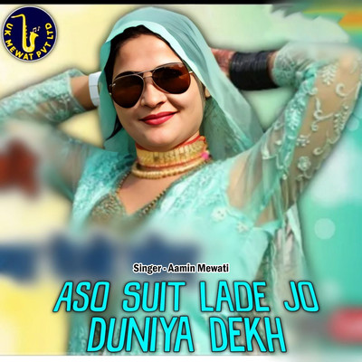 Aso Suit Lade Jo Duniya Dekh/Aslam Mewati