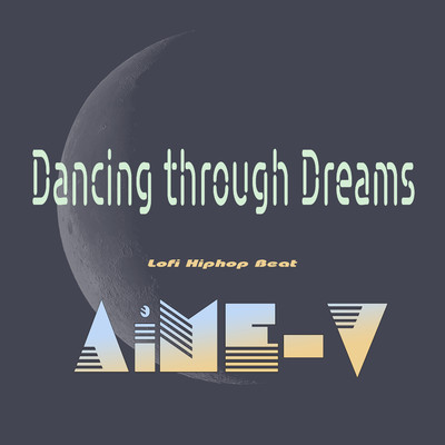Dancing through Dreams (Lofi Hiphop Beat)/AiME-V