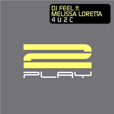 4 U 2 C (feat. Melissa Loretta)/DJ Feel