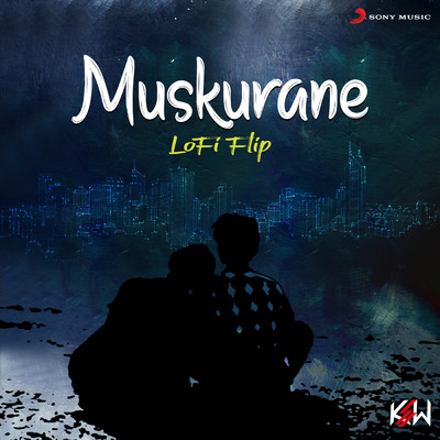 シングル/Muskurane (Lofi Flip)/KSW／Arijit Singh