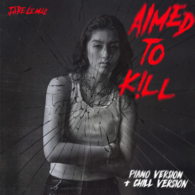 Aimed to Kill (Piano & Chill Versions) (Explicit)/Jade LeMac