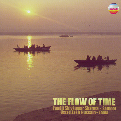 The Flow Of Time/Pandit Shivkumar Sharma／Ustad Zakir Hussain