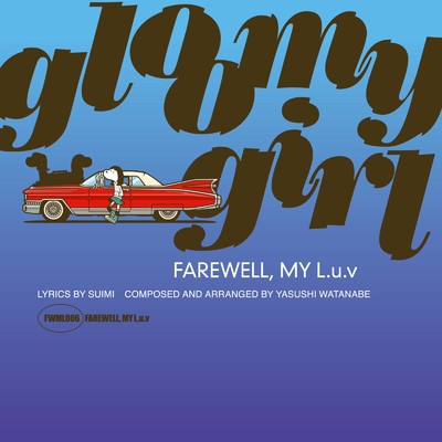 gloomy girl/FAREWELL, MY L.u.v