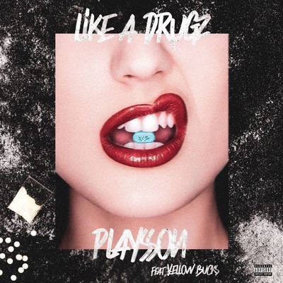 Like a Drugz (feat. ￥ELLOW BUCKS)/Playsson