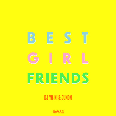 Best Girl Friends/DJ YU-KI & JUNON