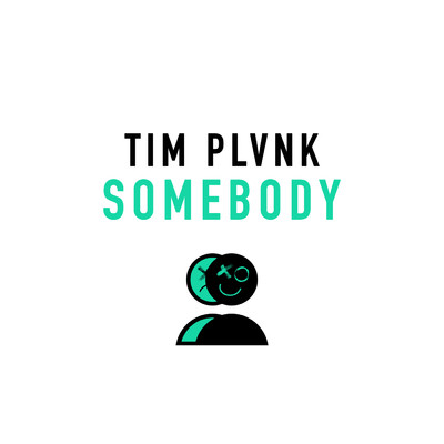 SOMEBODY/TIM PLVNK