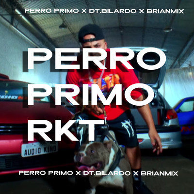 Perro Primo Rkt (Explicit)/Perro Primo／DT.Bilardo／BRIANMIX