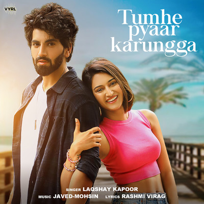 シングル/Tumhe Pyaar Karungga/Laqshay Kapoor／Javed-Mohsin