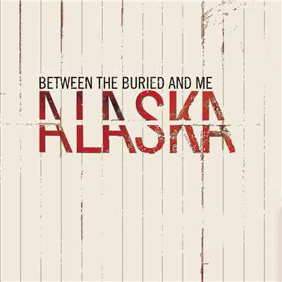 アルバム/Alaska (Explicit)/Between The Buried And Me