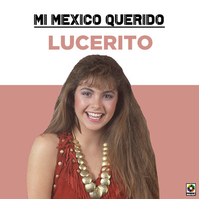 アルバム/Mi Mexico Querido/Lucerito