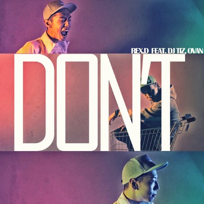 シングル/DON'T (feat. OVAN & DJ Tiz)/Rex.D