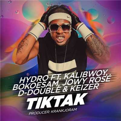 Tik Tak (feat. Kalibwoy, Bokoesam, Jowy Rose, D-Double & Keizer)/Hydro