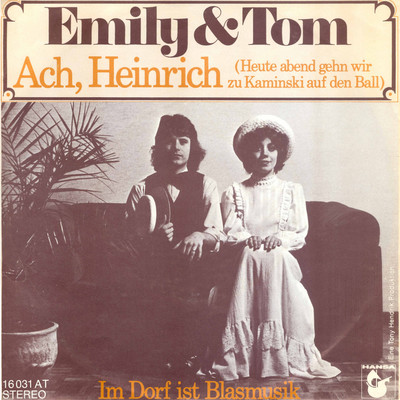 Ach Heinrich (Heute abend gehn wir zu Kaminski auf den Ball)/Emily & Tom