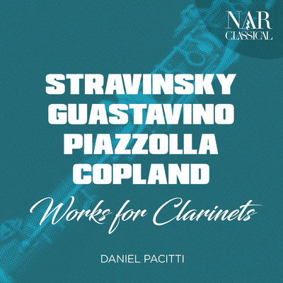 Stravinsky, Guastavino, Piazzolla, Copland: Works for Clarinets/Orchestra della Radio e Televisione Moldava