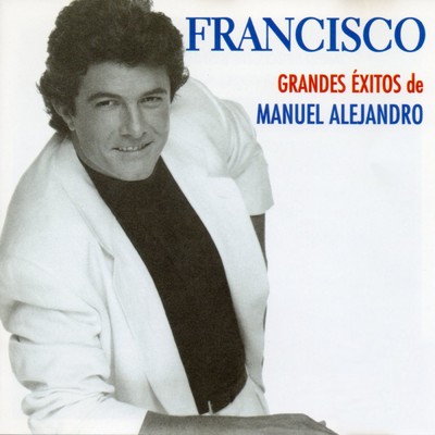 アルバム/Grandes exitos de Manuel Alejandro/Francisco