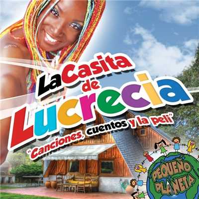 La casita de Lucrecia ”Canciones, cuentos y la peli”/Lucrecia