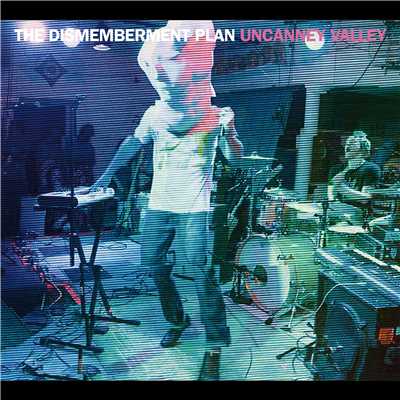 Uncanney Valley/THE DISMEMBERMENT PLAN