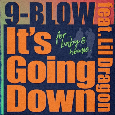シングル/It's Going Down (feat. Lil Dragon)/9-BLOW