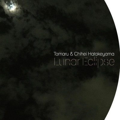Lunar Eclipse/Chihei Hatakeyama & Tamaru