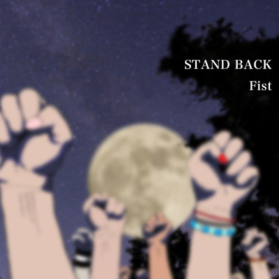Fist/STAND BACK