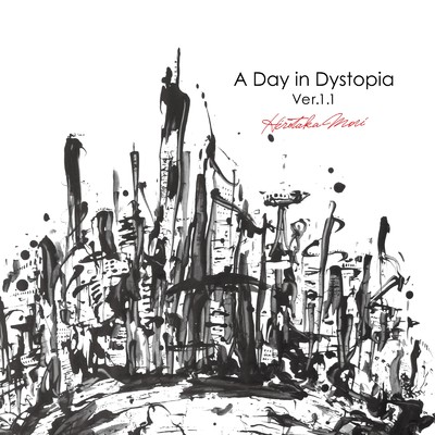 アルバム/A Day in Dystopia Ver.1.1/森 広隆