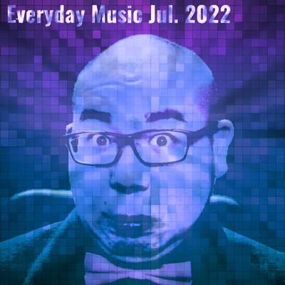 Everyday Music Jul. 2022/4O5人