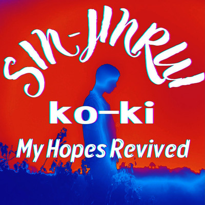 My Hopes Revived (feat. ko-ki)/SIN-JINRUI