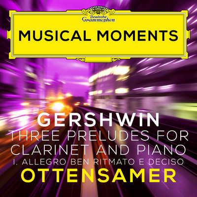 シングル/Gershwin: Three Preludes: I. Allegro ben ritmato e deciso (Adapted for Clarinet and Piano by Ottensamer)/アンドレアス・オッテンザマー／ジュリアン・クエンティン