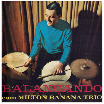 Balancando Com Milton Banana Trio/ミルトン・バナナ・トリオ