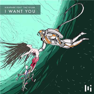 シングル/I Want You feat. The Glam (featuring ザ・グラム)/HiRAPARK