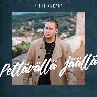シングル/Pettavalla Jaalla (Vain Elamaa Kausi 6)/Nikke Ankara