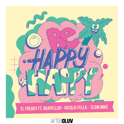 シングル/Be Happy Happy (featuring Akapellah, Nicolai Fella, Slow Mike)/El Freaky