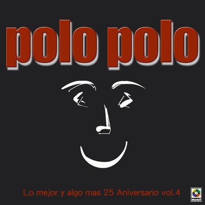 Lo Mejor Y Algo Mas: 25 Aniversario, Vol. 4 (Explicit)/Polo Polo