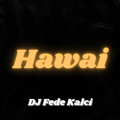 Hawai/DJ Fede Kalci