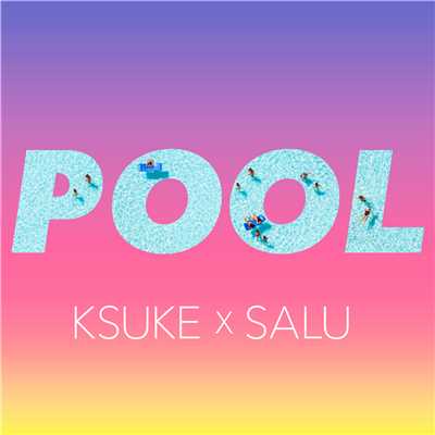 シングル/POOL (Remix) [feat. SALU]/KSUKE