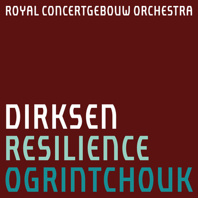 Resilience/Concertgebouw Chamber Orchestra & Alexei Ogrintchouk