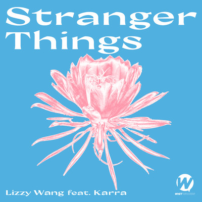シングル/Stranger Things (feat. Karra)/Lizzy Wang