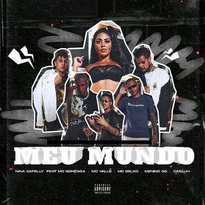 Meu Mundo (feat. MC Gonzaga, MC Valle, MC Belko, Menino GS e Casluh)/Nina Capelly