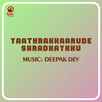 Yaathrakkaarude Shradhaykku (Original Motion Picture Soundtrack)/Johnson & Kaithapram