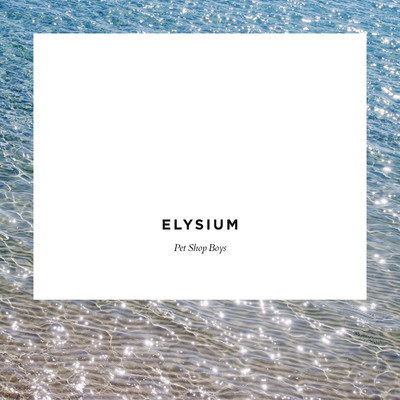Elysium (2017 Remaster)/Pet Shop Boys