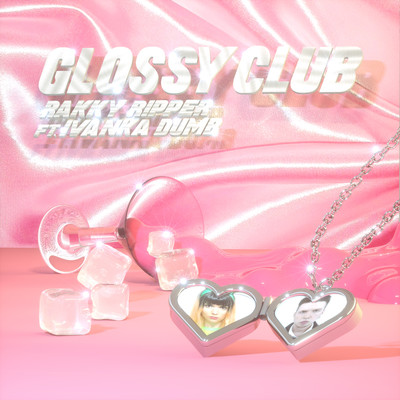 シングル/Glossy Club/Rakky Ripper & Ivanka Dumb
