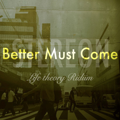 シングル/Better Must Come/STEREON